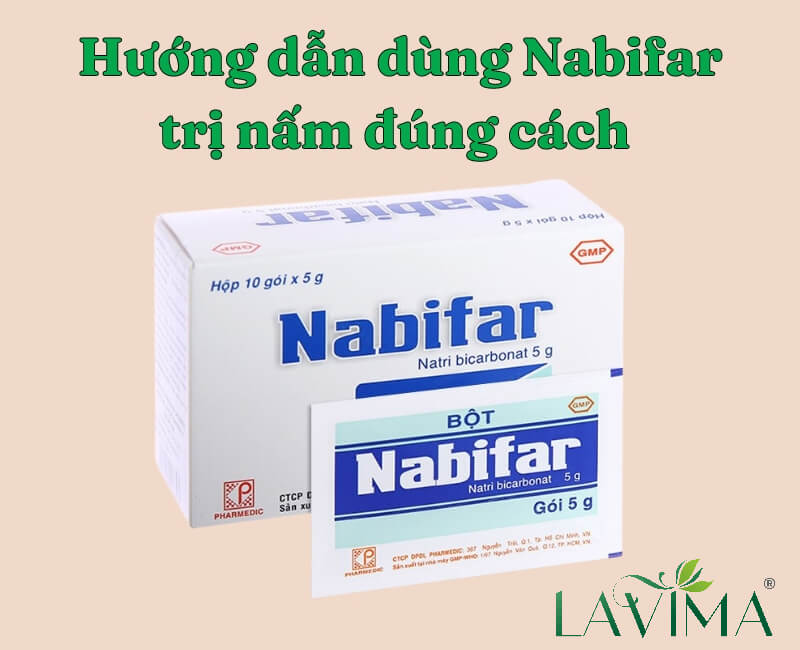 Nabifar là thuốc gì? Hướng dẫn sử dụng Nabifar trị nấm đúng cách 