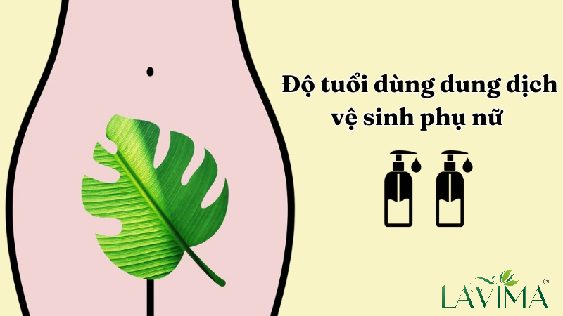 Độ tuổi dùng dung dịch vệ sinh phụ nữ hợp lý nhất? Đối tượng cụ thể