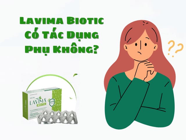 Lavima Biotic Có Tác Dụng Phụ Không? Cách Sử Dụng Hiệu Quả 16 Lavima Biotic Có Tác Dụng Phụ Không? Cách Sử Dụng Hiệu Quả