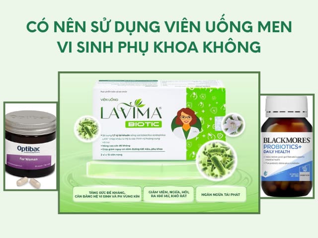 Có Nên Sử Dụng Viên Uống Men Phụ Khoa Hay Không? 12 Có Nên Sử Dụng Viên Uống Men Phụ Khoa Hay Không?